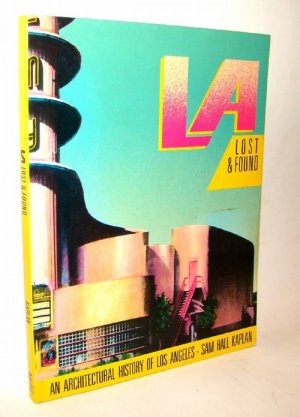 アート・デザイン・音楽 LA Los & Found: Sam Hall Kaplan LA Lost & Found.“ (Kaplan, Sam Hall) – Buch Erstausgabe